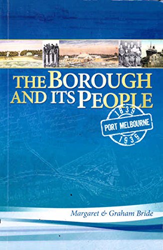 The Borough and Its People: Port Melbourne 1835-1939 (Paperback)