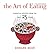 The Art of Eating Cookbook: Essential Recipes from the First 25 Years