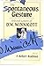 Spontaneous Gesture by F. Robert Rodman M.D.