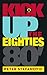 [A Kick Up the Eighties] [By by Peter Stefanovic
