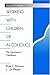 Working with Children of Alcoholics: The Practitioner's Handbook 2nd (second) Edition by Robinson, Bryan E., Rhoden, J. Lyn published by SAGE Publications, Inc (1997)