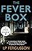 The Fever Box by L.P. Fergusson The Fever Box by L.P. Fergusson