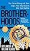 The Brotherhoods: The True ...