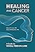 Healing and Cancer: A Guide...