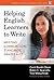 Helping English Learners to Write: Meeting Common Core Standards, Grades 6-12 by Carol Booth Olson, Robin C. Scarcella, Tina Matuchniak (March 27, 2015) Paperback