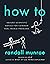 Randall Munroe Bestselling 2 Books Set: How To & What If? 2