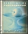 Handtinting Photographs: Materials, Techniques and Special Effects