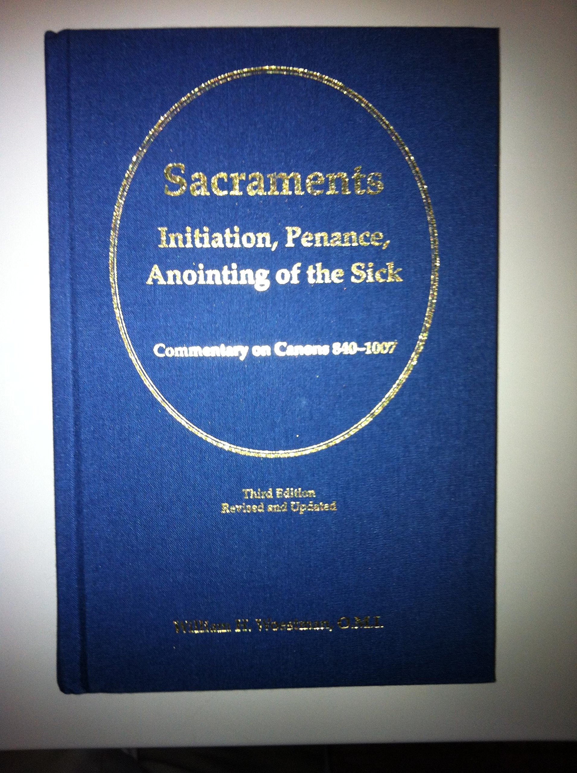 Sacraments: Initiation, Penance, Anointing of the Sick: Commentary on Canons 840-1007 (Hardcover)