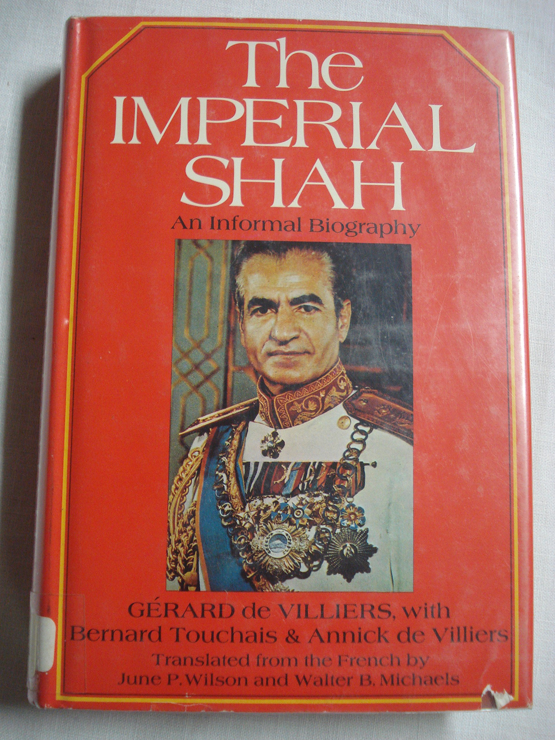 The imperial Shah: An informal biography (Hardcover)