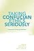Taking Confucian Ethics Seriously: Contemporary Theories and Applications (SUNY Series in Chinese Philosophy and Culture) (SUNY Series in Chinese Philosophy and Culture (Paperback)) (2011-07-02)