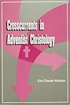 Crosscurrents in Adventist Christology (American University Studies)