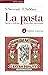 La Pasta. Storia E Cultura Di Un Cibo Universale (2000 Haback Italian Edition)