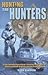 Hunting the Hunters: An Alaskan's Pursuit of North America's Most Valuable Predators