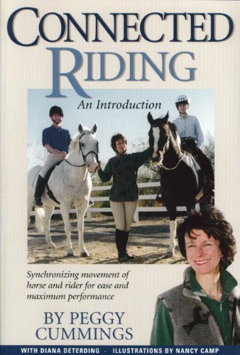 Connected Riding, an Introduction: Synchronizing Movements of Horse & Rider for Ease by Peggy Cummings (1999-06-01)