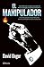 El manipulador (Spanish Edition) by David Unger (2015-08-11)