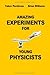 Amazing Experiments for Young Physicists Paperback October 9, 2013