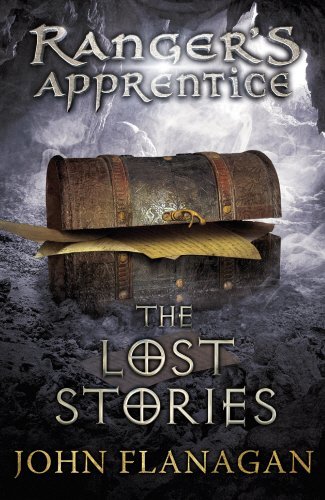 Ranger's Apprentice 11: The Lost Stories by John Flanagan