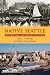 Native Seattle by Coll Thrush