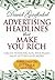 Advertising Headlines That Make You Rich by David Garfinkel (2006-04-15)