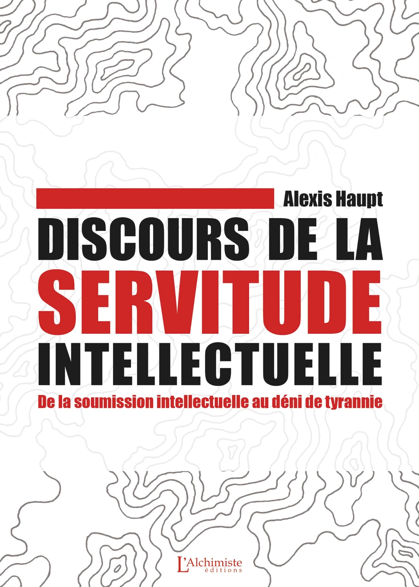 Discours de la servitude intellectuelle - De la soumission intellectuelle au déni de tyrannie (Paperback)