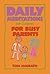 Daily Meditations for Busy Parents by Tom McGrath (2002-09-01)