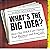 What's the Big Idea?