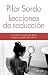 LECCIONES DE SEDUCCION by PILAR SORDO