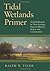 Tidal Wetlands Primer: An Introduction to Their Ecology, Natural History, Status, and Conservation by Tiner, Ralph (2013) Paperback