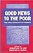 Good news to the poor: The ...