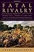 Fatal Rivalry: Flodden, 1513: Henry VIII and James IV and the Decisive Battle for Renaissance Britain by George Goodwin (2013-08-26)