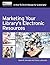 Marketing Your Library's Electronic Resources: A How-To-Do-It Manual by Marie R. Kennedy (Mar 14 2013)