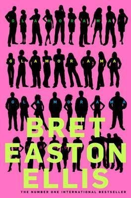 By Bret Easton Ellis Glamorama