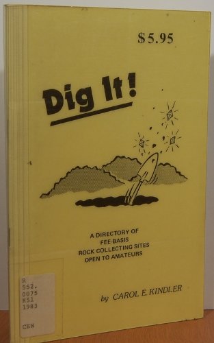 Dig it!: A directory of fee-basis rock collecting sites open to amateurs (Paperback)