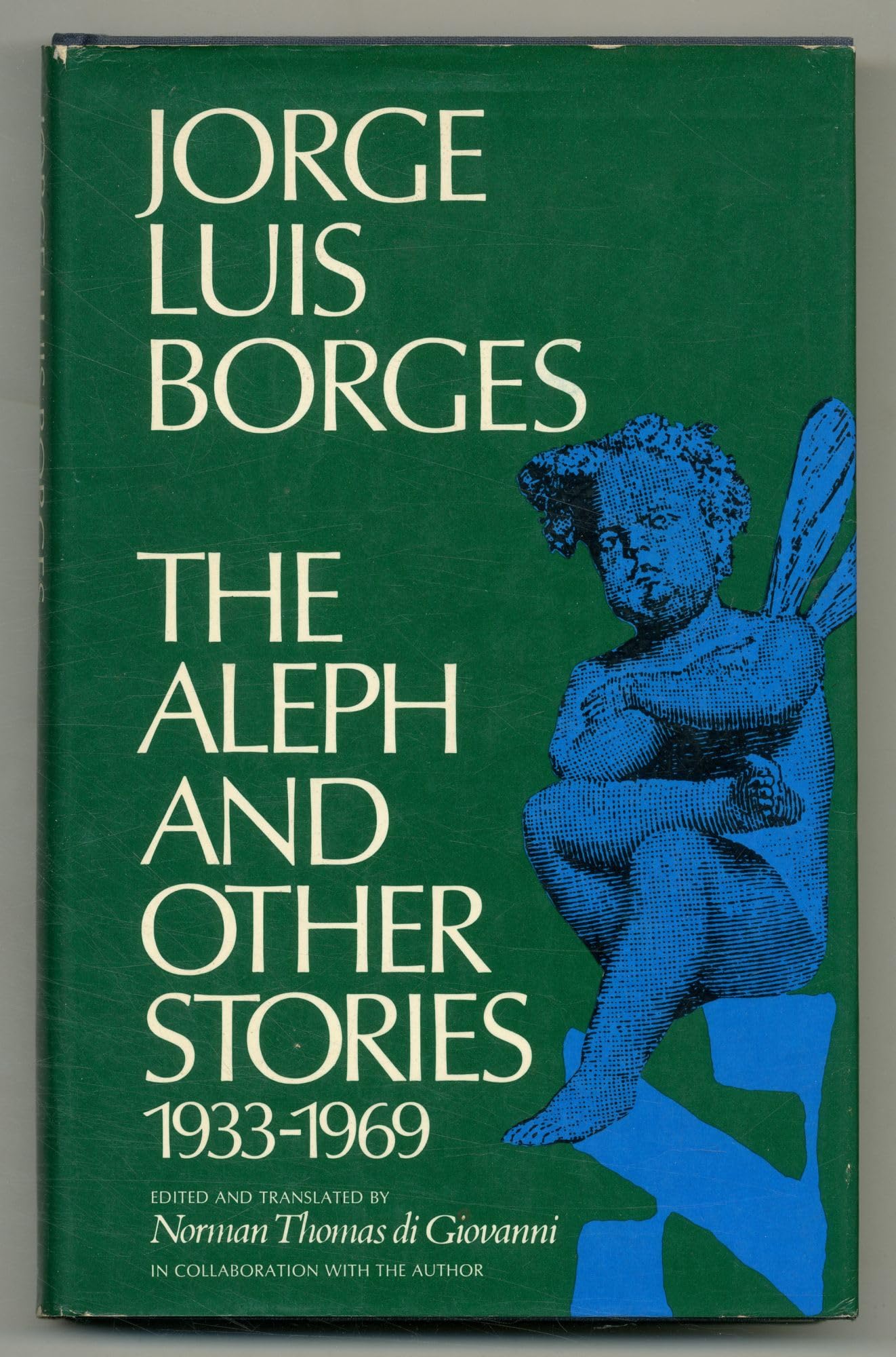 THE Aleph and Other Stories 1933-1969. Together with Commentaries and an Autobiographical Essay