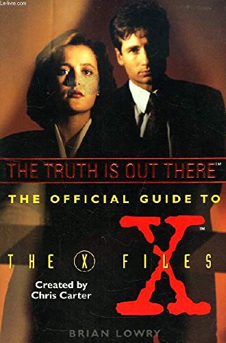 The Official Guide to The X Files: (1) The Truth Is Out There / (2) Trust No One / (3) I Want to Believe / (4) Resist or Serve / (5) The End and the Beginning [5 of 6 Volumes]