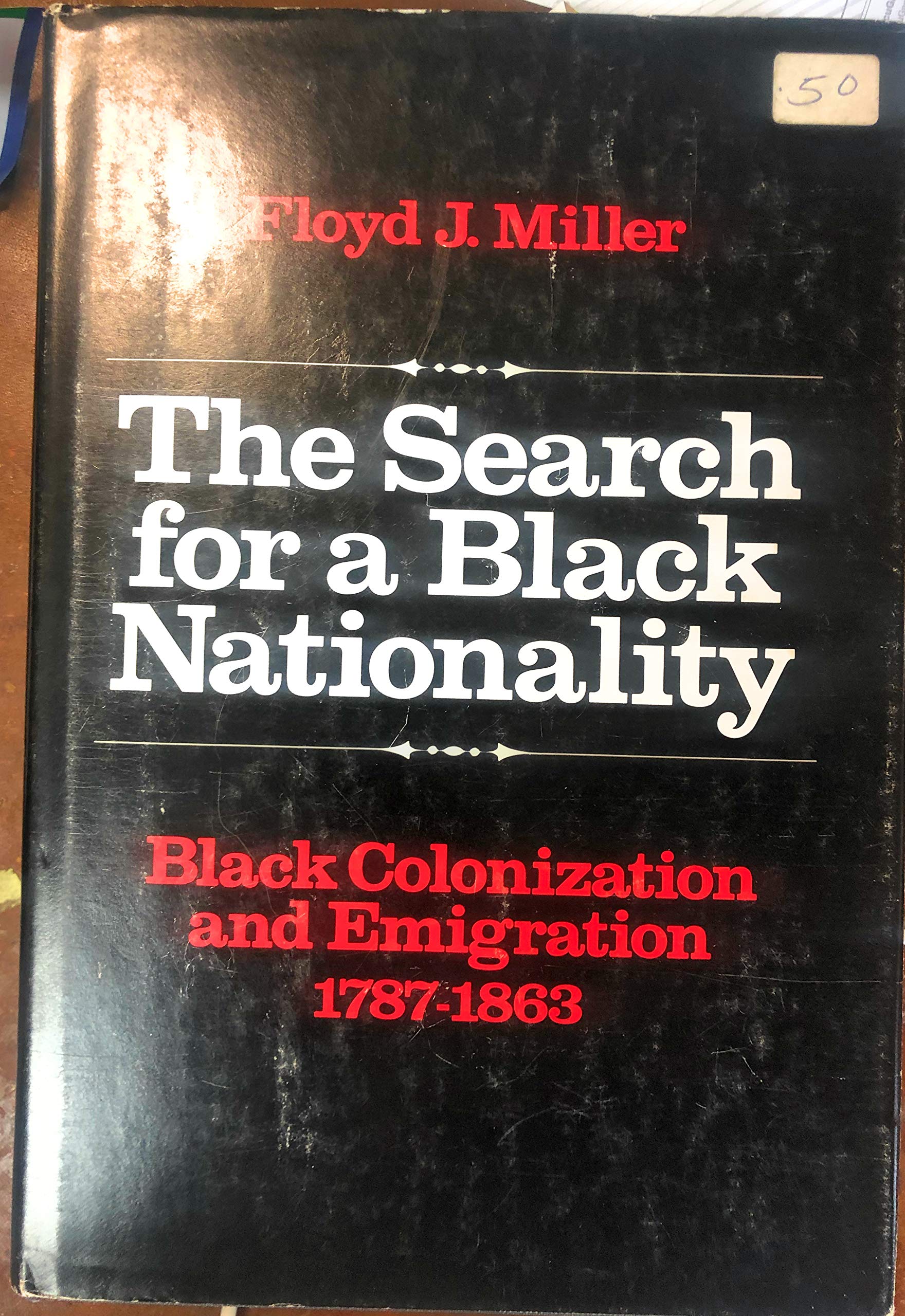 The Search for a Black Nationality: Black Emigration and Colonization, 1787-1863 (Blacks in the New World)