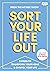 SORT YOUR LIFE OUT: 3 Steps to Transform Your Home & Change Your Life