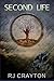 Second Life (Life First) (Volume 2) by R J Crayton (2013-12-14)