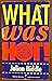 What Was Hot!