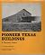 PIONEER TEXAS BUILDING  by Clovis (Author) Heimsath