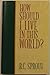 How should I live in this world? by R.C. Sproul