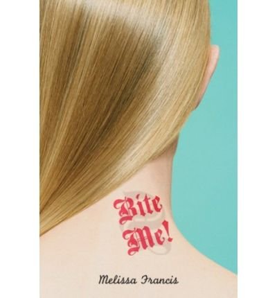 BITE ME! - GREENLIGHT BY FRANCIS, MELISSA MCKENZIE (AUTHOR)PAPERBACK