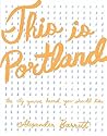 This Is Portland by Alexander Barrett (2013) Paperback