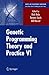 Genetic Programming Theory and Practice VI (Genetic and Evolutionary Computation) (v. 6) (2008-12-02)