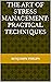 The Art of Stress Management: Practical Techniques