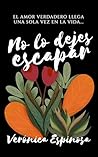 No lo dejes escapar (Spanish Edition)