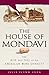 The House of Mondavi. the Rise and Fall of an American Wine Industry