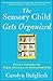 (The Sensory Child Gets Organized: Proven Systems for Rigid, Anxious, or Distracted Kids) [By: Dalgliesh, Carolyn] [Oct, 2013]