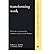 [(Transforming Work: The Five Keys to Achieving Trust, Commitment, and Passion in the Workplace )] [Author: Patricia Boverie] [Jan-2002]