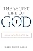 The Secret Life of God: Who...